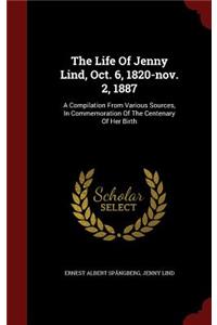 Life Of Jenny Lind, Oct. 6, 1820-nov. 2, 1887: A Compilation From Various Sources, In Commemoration Of The Centenary Of Her Birth