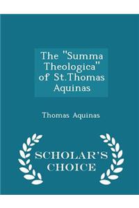 The Summa Theologica of St.Thomas Aquinas - Scholar's Choice Edition