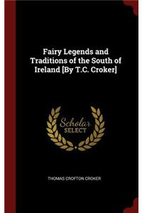 Fairy Legends and Traditions of the South of Ireland [by T.C. Croker]