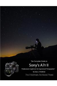 The Complete Guide to Sony's Alpha 7r Ii