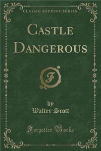 Castle Dangerous (Classic Reprint)
