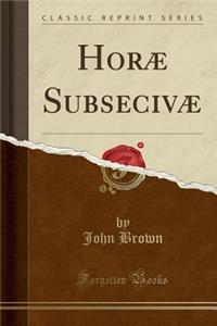 Horæ Subsecivæ (Classic Reprint)