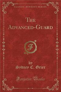 The Advanced-Guard (Classic Reprint)