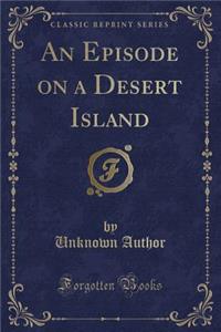 An Episode on a Desert Island (Classic Reprint)