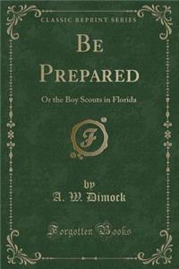 Be Prepared