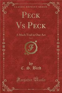 Peck Vs Peck, Vol. 5: A Mach Trail in One Act (Classic Reprint)