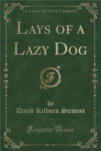 Lays of a Lazy Dog (Classic Reprint)