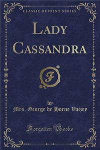 Lady Cassandra (Classic Reprint)