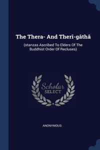 The Thera- And Therî-gâthâ