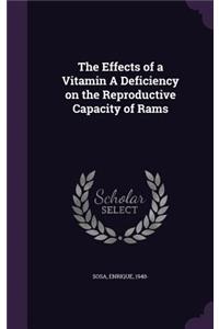 The Effects of a Vitamin a Deficiency on the Reproductive Capacity of Rams