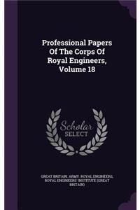 Professional Papers of the Corps of Royal Engineers, Volume 18