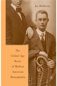 Gilded Age Construction of Modern American Homophobia