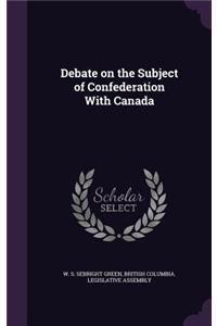 Debate on the Subject of Confederation with Canada