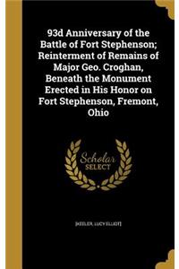 93d Anniversary of the Battle of Fort Stephenson; Reinterment of Remains of Major Geo. Croghan, Beneath the Monument Erected in His Honor on Fort Stephenson, Fremont, Ohio