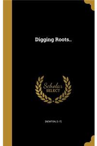 Digging Roots..