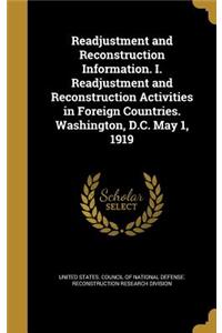 Readjustment and Reconstruction Information. I. Readjustment and Reconstruction Activities in Foreign Countries. Washington, D.C. May 1, 1919