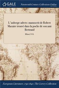 L'Auberge Adrets: Manuscrit de Robert Macaire Trouve Dans La Poche de Son Ami Bertrand; Iii(me) Vol