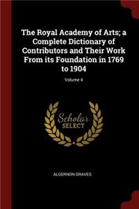 The Royal Academy of Arts; A Complete Dictionary of Contributors and Their Work from Its Foundation in 1769 to 1904; Volume 4