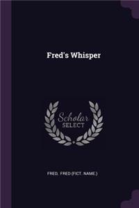 Fred's Whisper