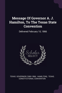 Message Of Governor A. J. Hamilton, To The Texas State Convention