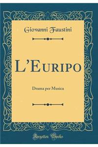 L'Euripo: Drama Per Musica (Classic Reprint)