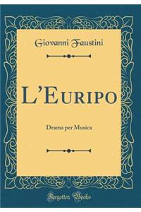 L'Euripo: Drama Per Musica (Classic Reprint)