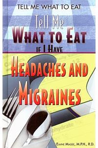 Tell Me What to Eat If I Have Headaches and Migraines