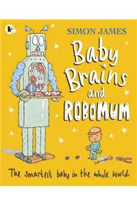 Baby Brains and RoboMum