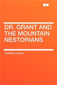 Dr. Grant and the Mountain Nestorians