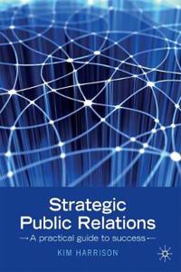 Strategic Public Relations: A Practical Guide to Success