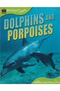 Animal Lives: Dolphins and Porpoises