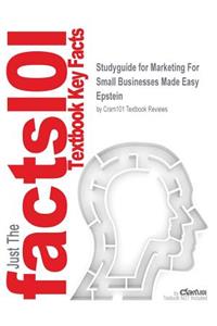 Studyguide for Marketing For Small Businesses Made Easy by Epstein, ISBN 9781599180175