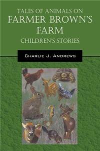 Tales of Animals on Farmer Brown's Farm