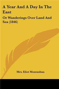 Year And A Day In The East: Or Wanderings Over Land And Sea (1846)