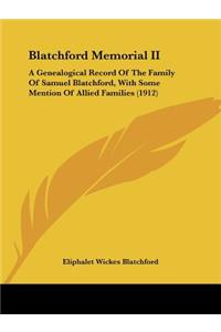 Blatchford Memorial II: A Genealogical Record Of The Family Of Samuel Blatchford, With Some Mention Of Allied Families (1912)