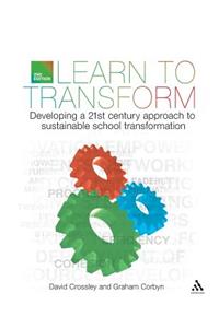 Learn to Transform: Developing a 21st Century Approach to Sustainable School Transformation