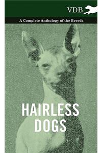 Hairless Dogs - A Complete Anthology of the Breeds