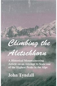 Climbing the Aletschhorn - A Historical Mountaineering Article on an Attempt to Scale one of the Highest Peaks in the Alps