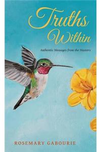 Truths Within: Authentic Messages from the Masters