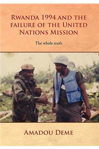 Rwanda 1994 and the Failure of the United Nations Mission