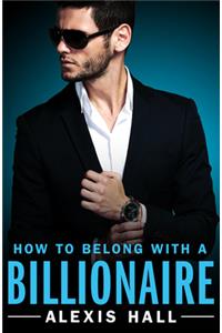 How to Belong with a Billionaire