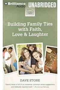 Building Family Ties with Faith, Love & Laughter