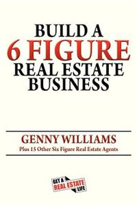 Build a 6 Figure Real Estate Business