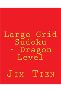 Large Grid Sudoku - Dragon Level: 80 Easy to Read, Large Print Sudoku Puzzles