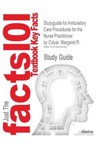 Studyguide for Ambulatory Care Procedures for the Nurse Practitioner by Colyar, Margaret R.