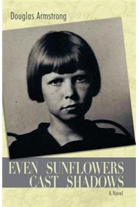 Even Sunflowers Cast Shadows