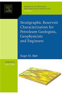 Stratigraphic Reservoir Characterization for Petroleum Geologists, Geophysicists, and Engineers