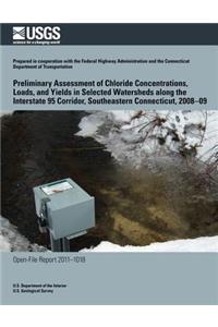 Preliminary Assessment of Chloride Concentrations, Loads, and Yields in Selected Watersheds along the Interstate 95 Corridor, Southeastern Connecticut, 2008?09