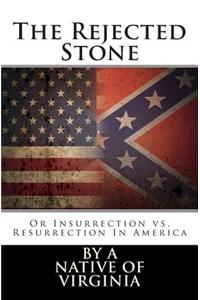 The Rejected Stone: Or Insurrection vs. Resurrection in America