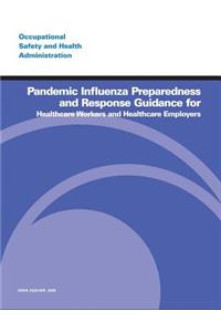 Pandemic Influenza Preparedness and Response Guidance for Healthcare Workers and Healthcare Employers